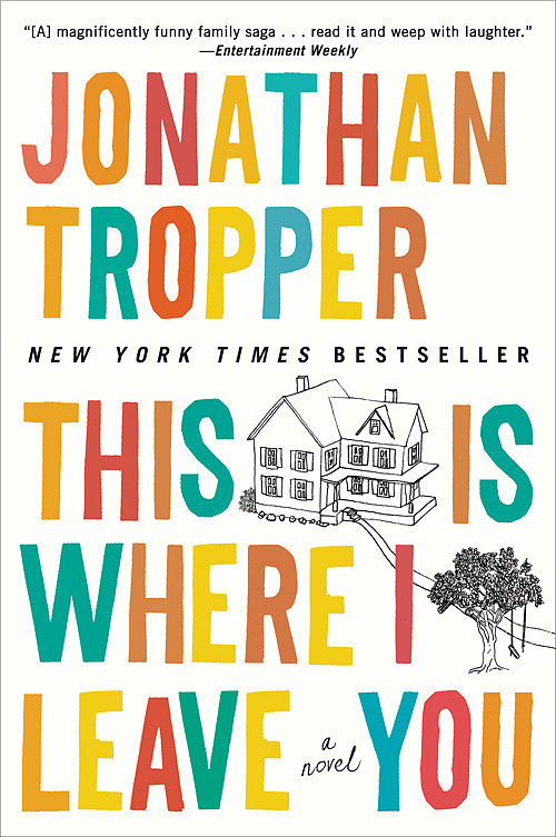 This Is Where I Leave You by Jonathan Tropper This Is Where I Leave You by Jonathan Tropper
