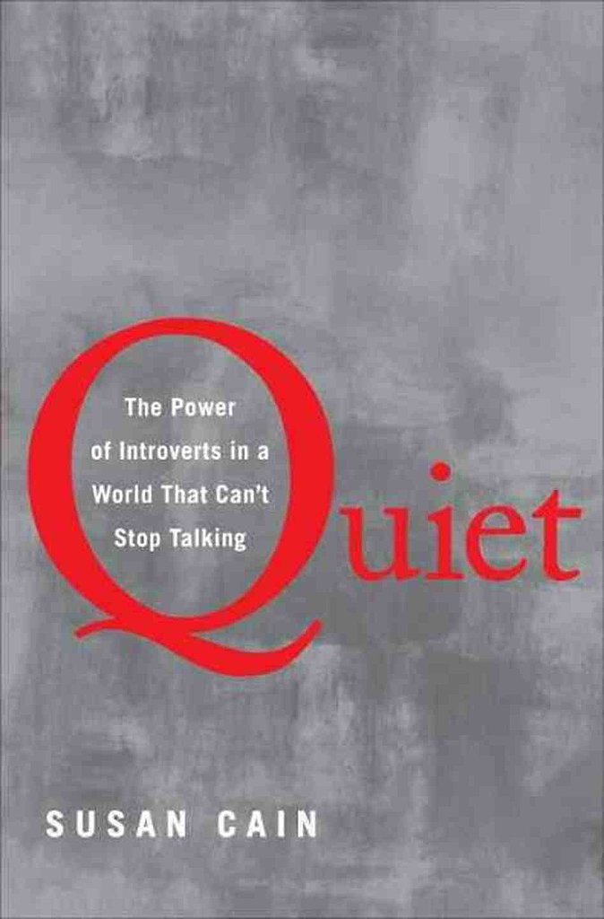 Quiet: The Power of Introverts in a World That Can't Stop Talking Quiet: The Power of Introverts in a World That Can't Stop Talking