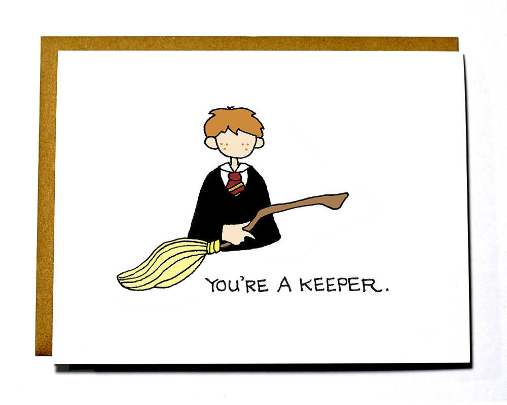 Well, if Ron Weasley says you're a keeper ($4), it must be true.
Well, if Ron Weasley says you're a keeper ($4), it must be true.