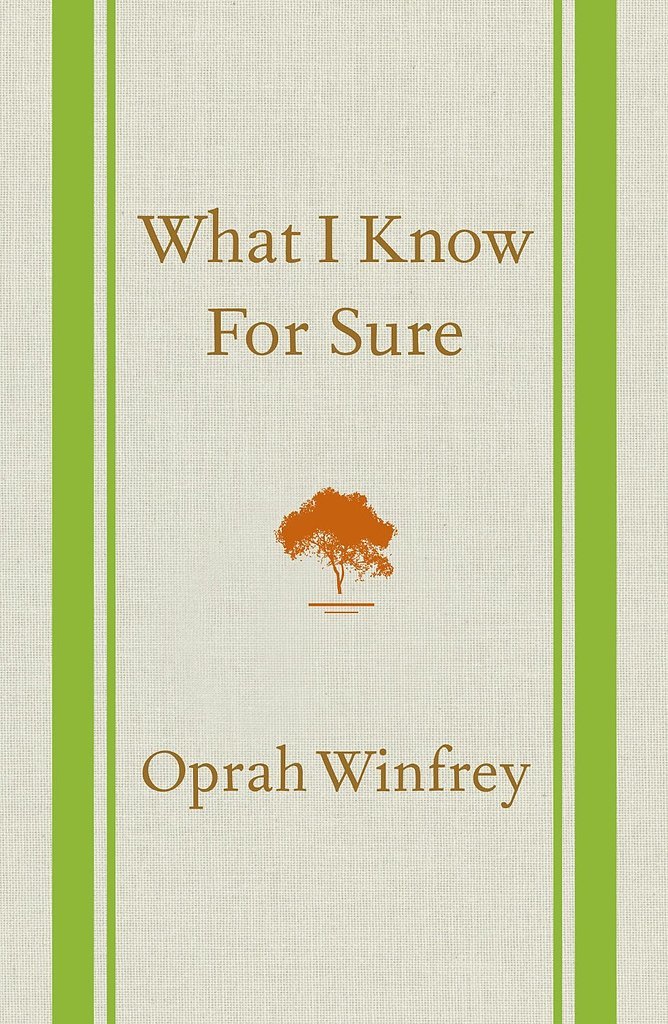 What I Know For Sure What I Know For Sure
