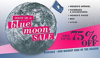 Online Sale Alert! Bluefly's Once in a Blue Moon Sale Online Sale Alert! Bluefly's Once in a Blue Moon Sale
