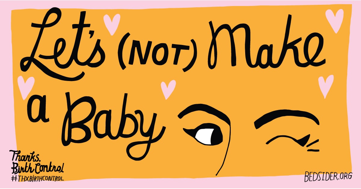 We Don T Get Pregnant Thanks Birth Control Day Popsugar Love Sex Photo