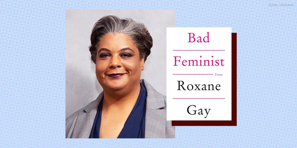 Critics On The Impact Of Roxane Gay S Bad Feminist Today PS Identity