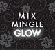 mixmingleglow mixmingleglow