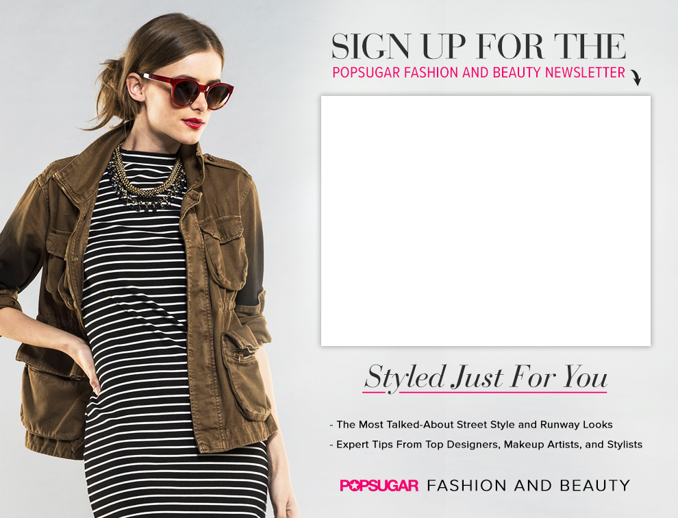 POPSUGAR Fashion & Beauty Newsletter Sign Up