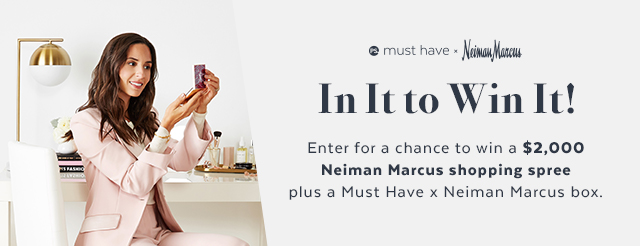 Must Have x Neiman Marcus Box Sweepstakes