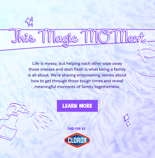This Magic MOMent Paid For by Clorox 