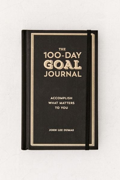 The 100-Day Goal Journal: Accomplish What Matters to You by John Lee Dumas