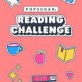 Book-Lovers, Don't Miss Out! Take the 2020 POPSUGAR Reading Challenge