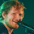 We Can't Decide If This Ed Sheeran Remix Is Too Much or Our New Jam