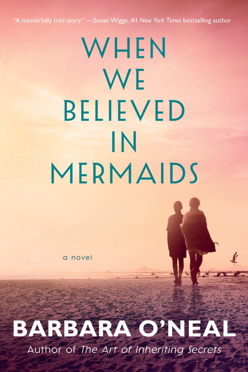 When We Believed in Mermaids by Barbara O'Neal