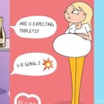 This Mom's Hilarious Cartoons About Pregnancy Problems Will Be the Funniest Thing You See All Day