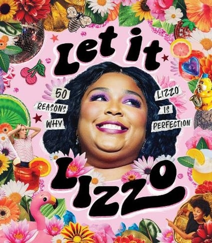 Let It Lizzo!: 50 Reasons Why Lizzo Is Perfection by Billie Oliver