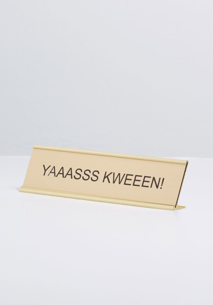 Yass Kween! Desk Plaque