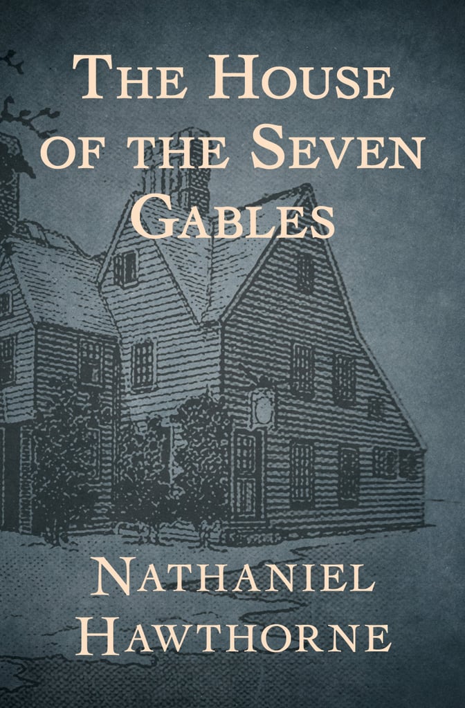 The House of the Seven Gables by Nathaniel Hawthorne