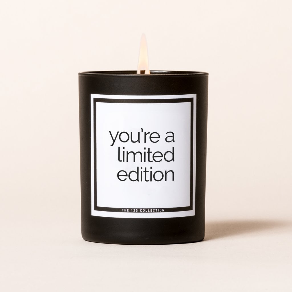 You're a Limited Edition Candle