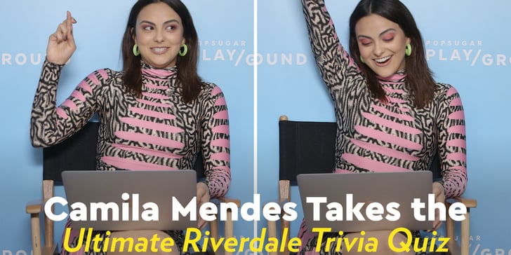 Camila Mendes Takes Popsugar S Riverdale Trivia Quiz Video Popsugar Entertainment