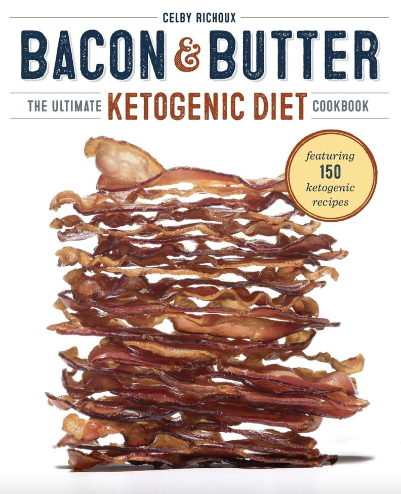 A Savory Book: Bacon & Butter: The Ultimate Ketogenic Diet Cookbook