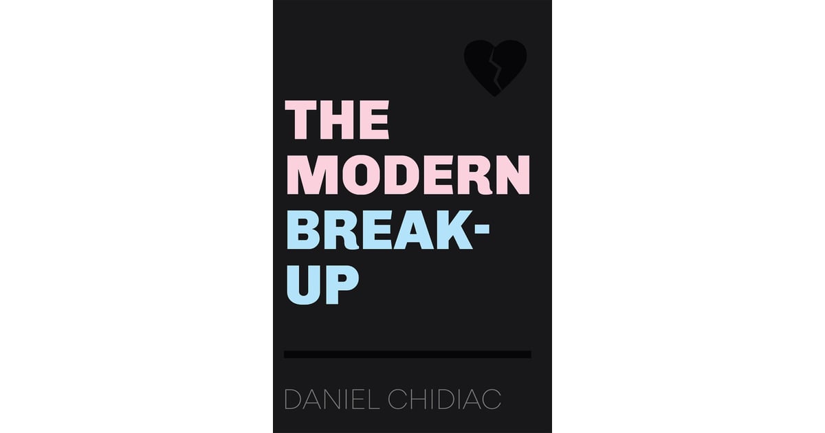 The Modern Break Up By Daniel Chidiac 22 Books About Breakups 9552