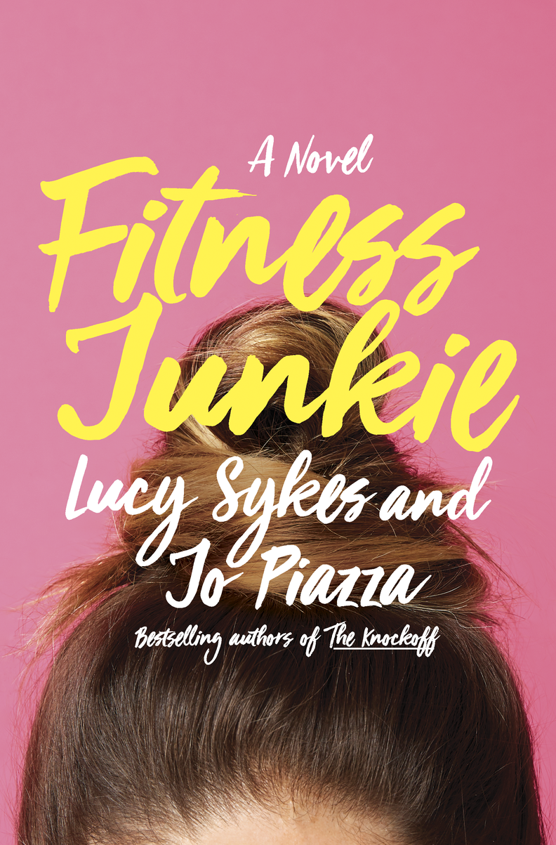 Fitness Junkie by Jo Piazza and Lucy Sykes