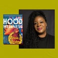 Self-Care Can't Save Black People, but Maybe "Hood Wellness" Can