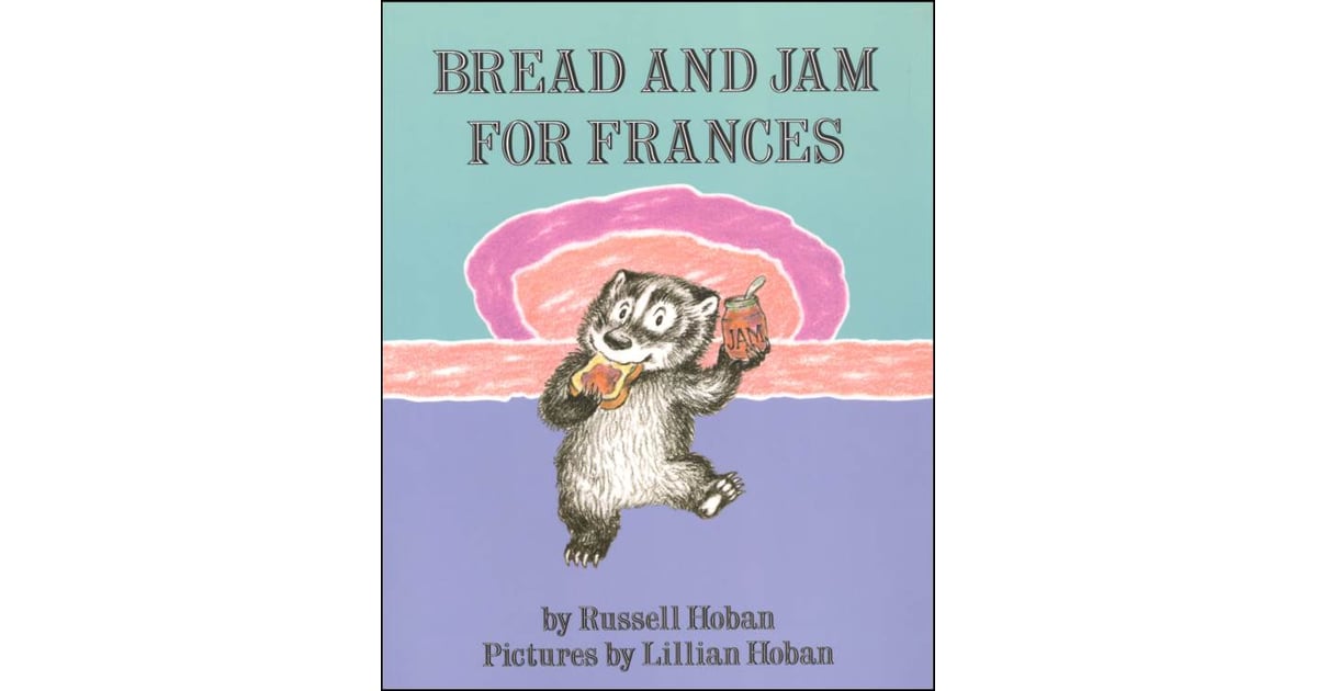 Bread and Jam For Frances The Best Classic Books For Toddlers