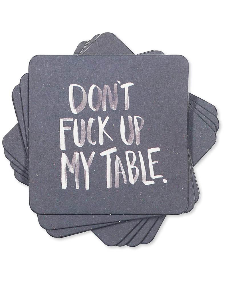 "Don't F*ck Up My Table" Coasters