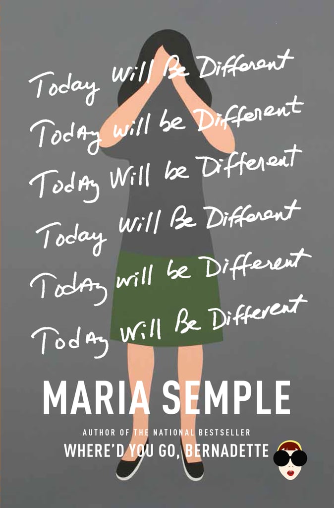 Today Will Be Different by Maria Semple, Out Oct. 4