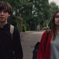 Netflix's NSFW New Show — The End of the F***ing World — Will Be Your Next Obsession