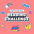 Book-Lovers, Don't Miss Out! Take the 2020 POPSUGAR Reading Challenge