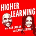 Why Everyone Should Be Listening to Rachel Lindsay's Higher Learning Podcast