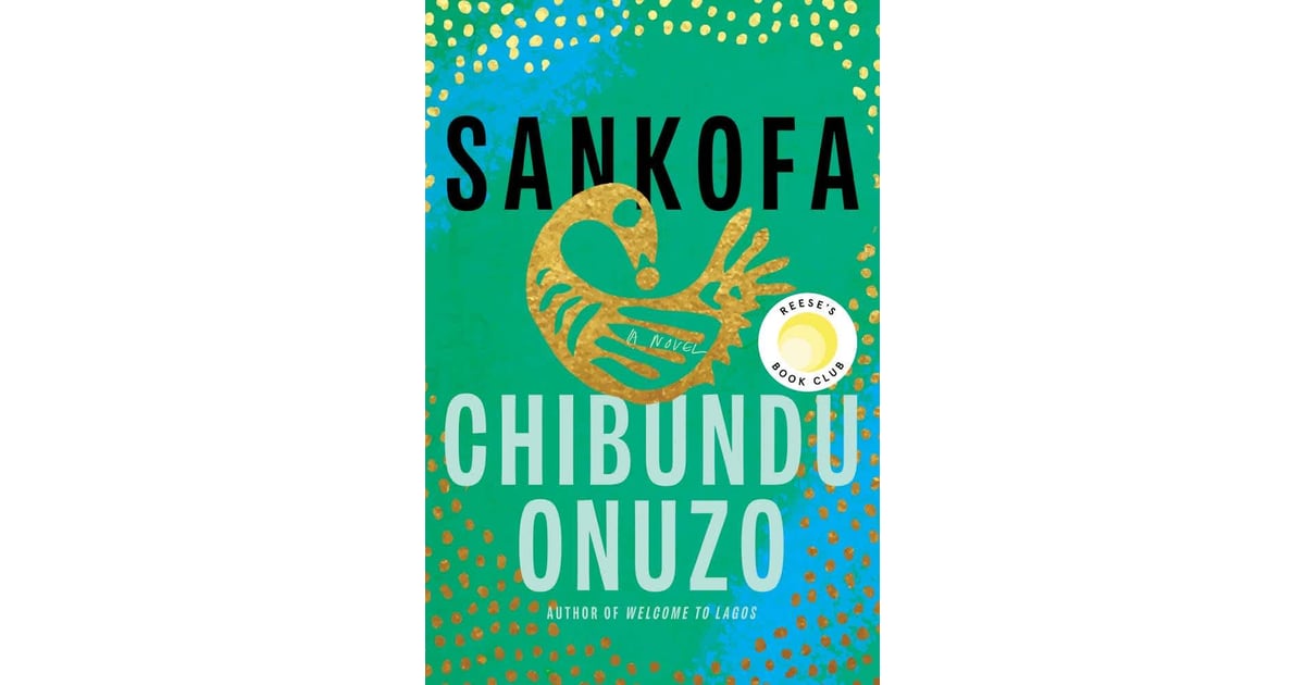 October 2021 — Sankofa By Chibundu Onuzo Reese Witherspoons Hello Sunshine Book Club Picks 