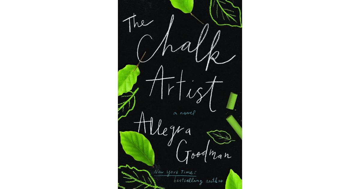 The Chalk Artist By Allegra Goodman Best 2017 Summer Books For Women Popsugar Love And Sex