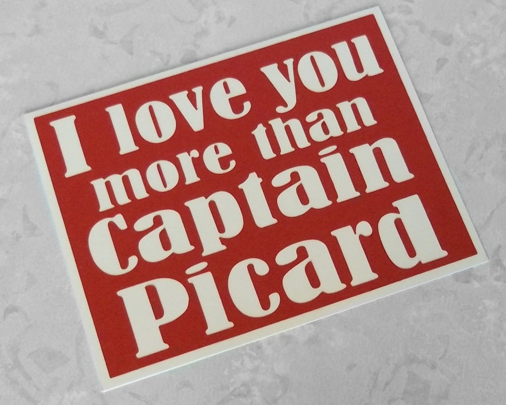 Show your sweetie it's love by finally relegating Captain Picard ($5) to your number two.