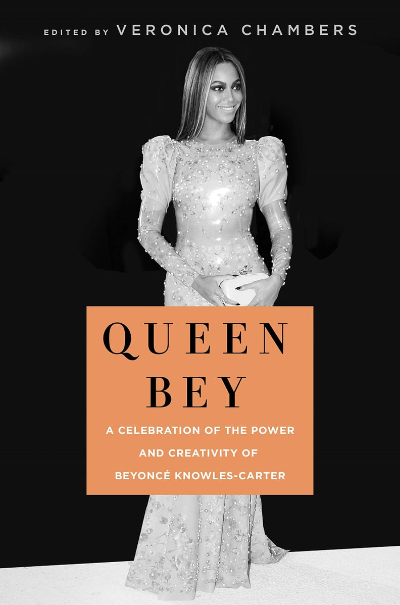 Queen Bey: A Celebration of the Power and Creativity of Beyoncé Knowles-Carter by Veronica Chambers