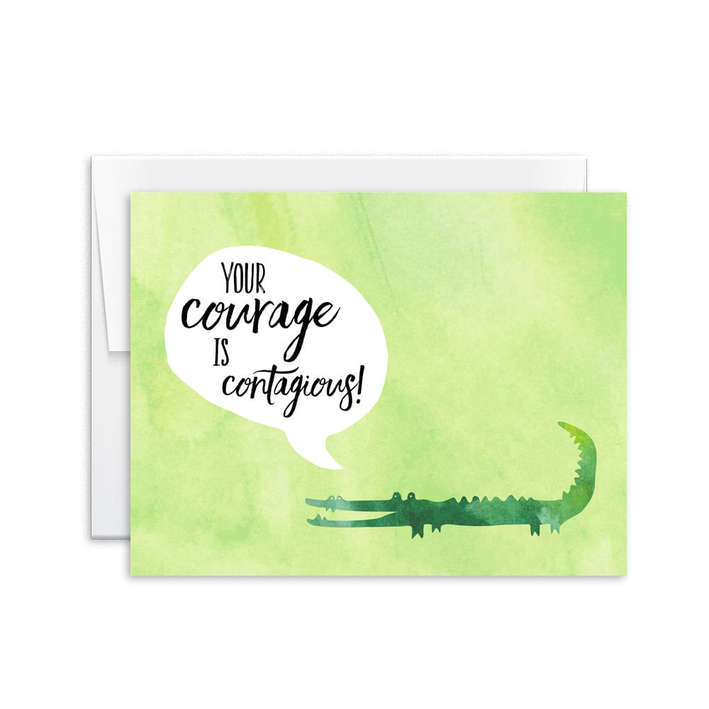 Your Courage Is Contagious! ($5)