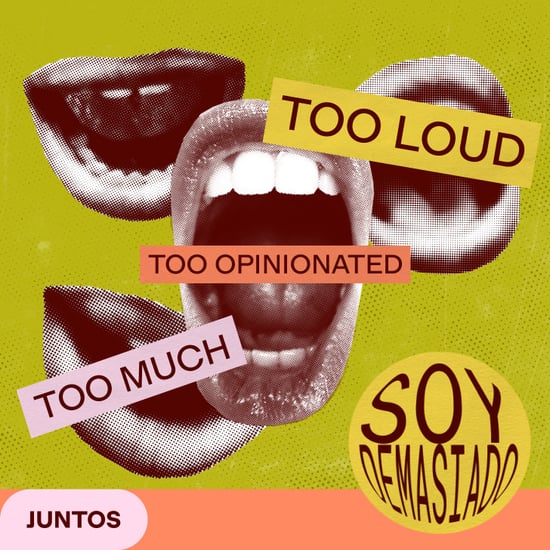 Latinas Are Reclaiming What It Means to Be "Too Much"
