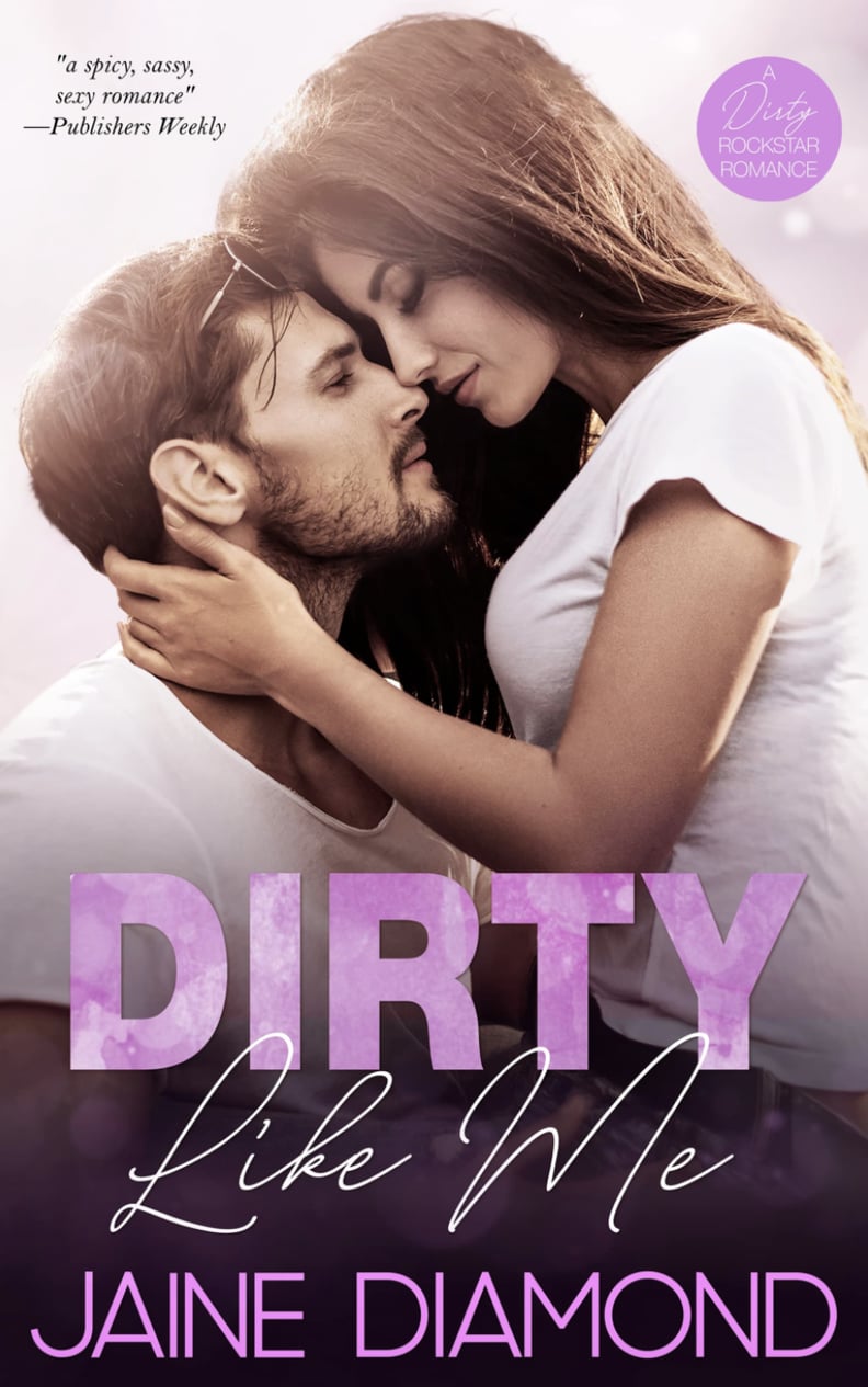 Dirty Like Me: A Dirty Rockstar Romance by Jaine Diamond