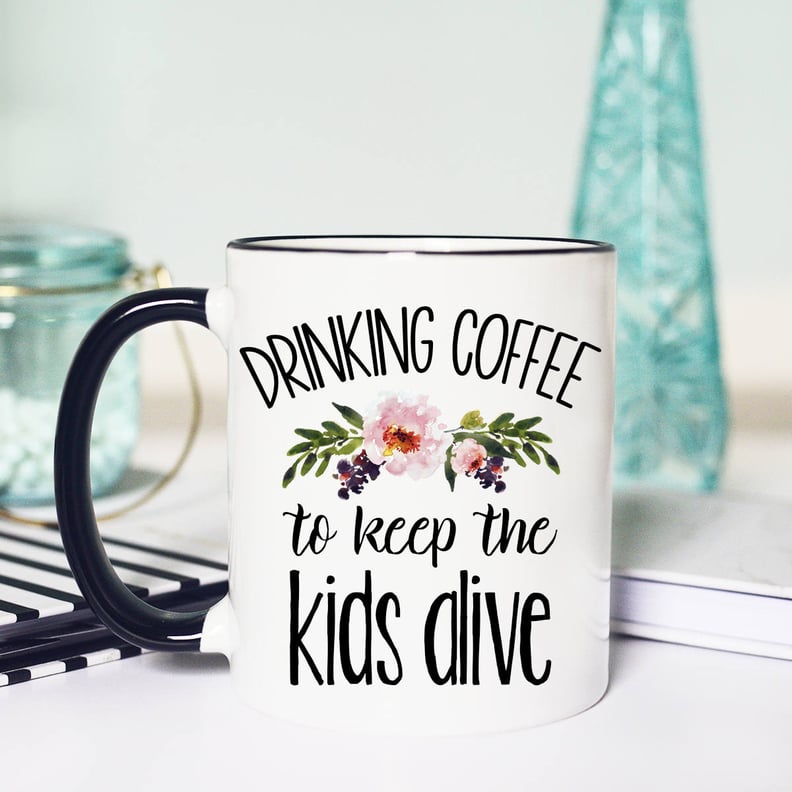 Etsy Drinking Coffee to Keep the Kids Alive Mug