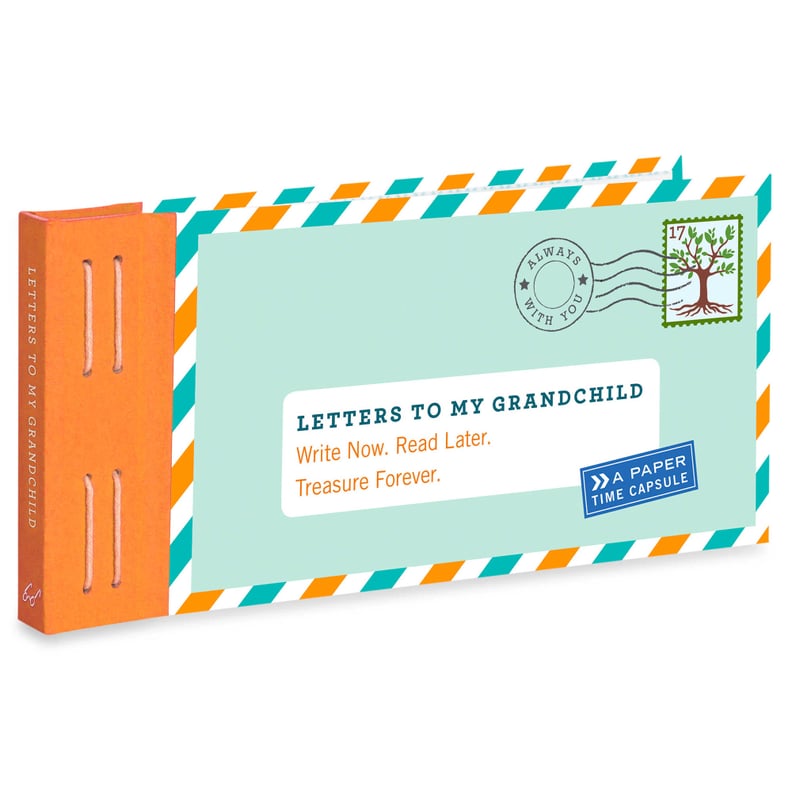 For the Grandparents Who Have a Way With Words: Letters to My Grandchild: Write Now. Read Later. Treasure Forever. Book