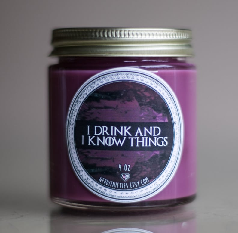 I Drink and I Know Things Candle