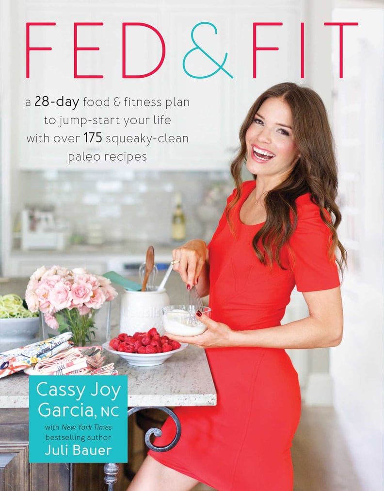 Fed & Fit: A 28-Day Food & Fitness Plan to Jump-Start Your Life
