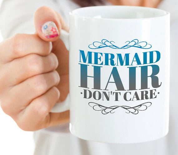 Mermaid Hair Don't Care Mug ($15)