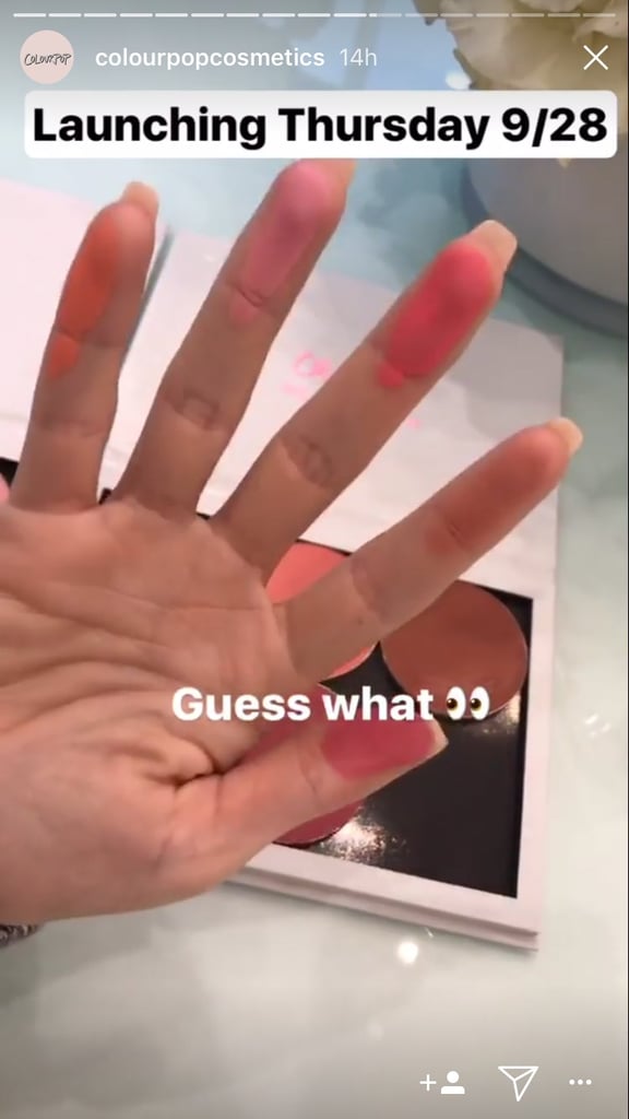 ColourPop has been launching products like it's going out of style all September long, and the cult brand shows no signs of stopping anytime soon. On Tuesday, Sept. 27, ColourPop's Instagram treated us to a sweet early-week surprise: the brand will release Pressed Powder Blushes and liquid lipsticks. 
Details on this launch are scarce, but we were able to garner some information via Instagram stories. According to Sharon Pak, ColourPop's Marketing Manager and frequent beauty swatch-er, the formulas are "buttery" and feel like "a pillow." The blush doesn't have a groove, like the Super Shock ($8) ones do. 
But from the look of Pak's swatches, the new offerings have the same intense, pigmented payoff as Super Shock and seem to blend like a dream onto Pak's fingers. Take a gander at this makeup magic for yourself, why don't you?