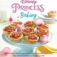 This Disney Princess Cookbook Is Packed With 60+ Recipes Inspired by Cinderella, Moana, and More
