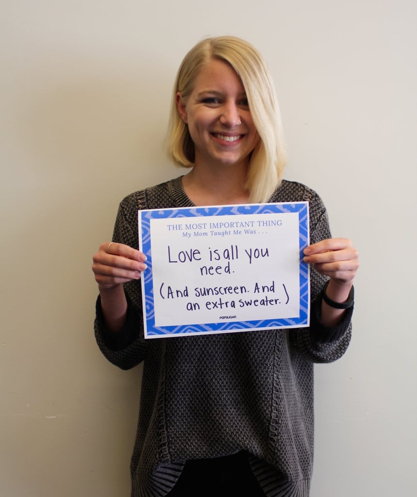 POPSUGAR Mother's Day 2015 My Mom Taught Me