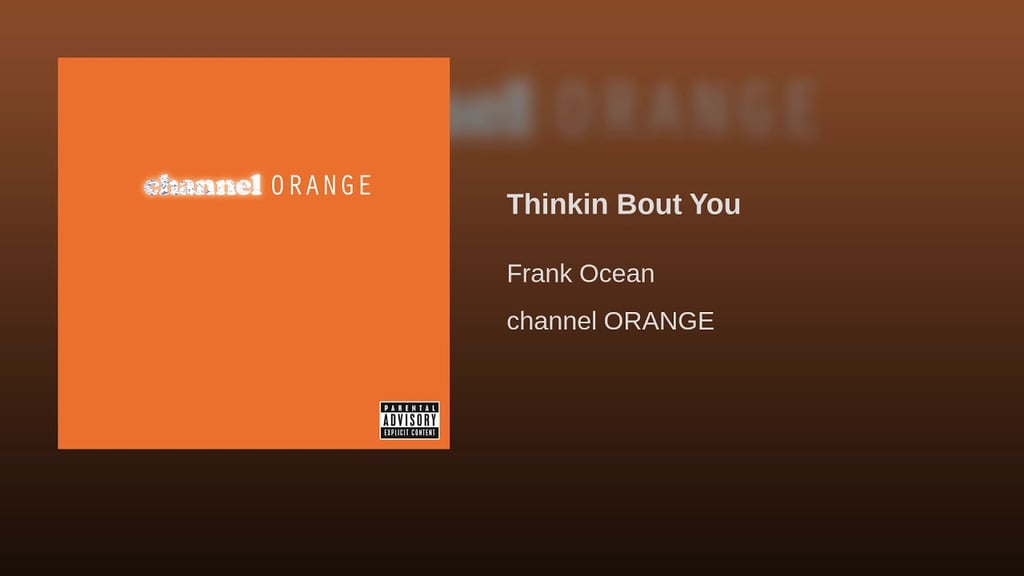 "Thinkin Bout You" by Frank Ocean