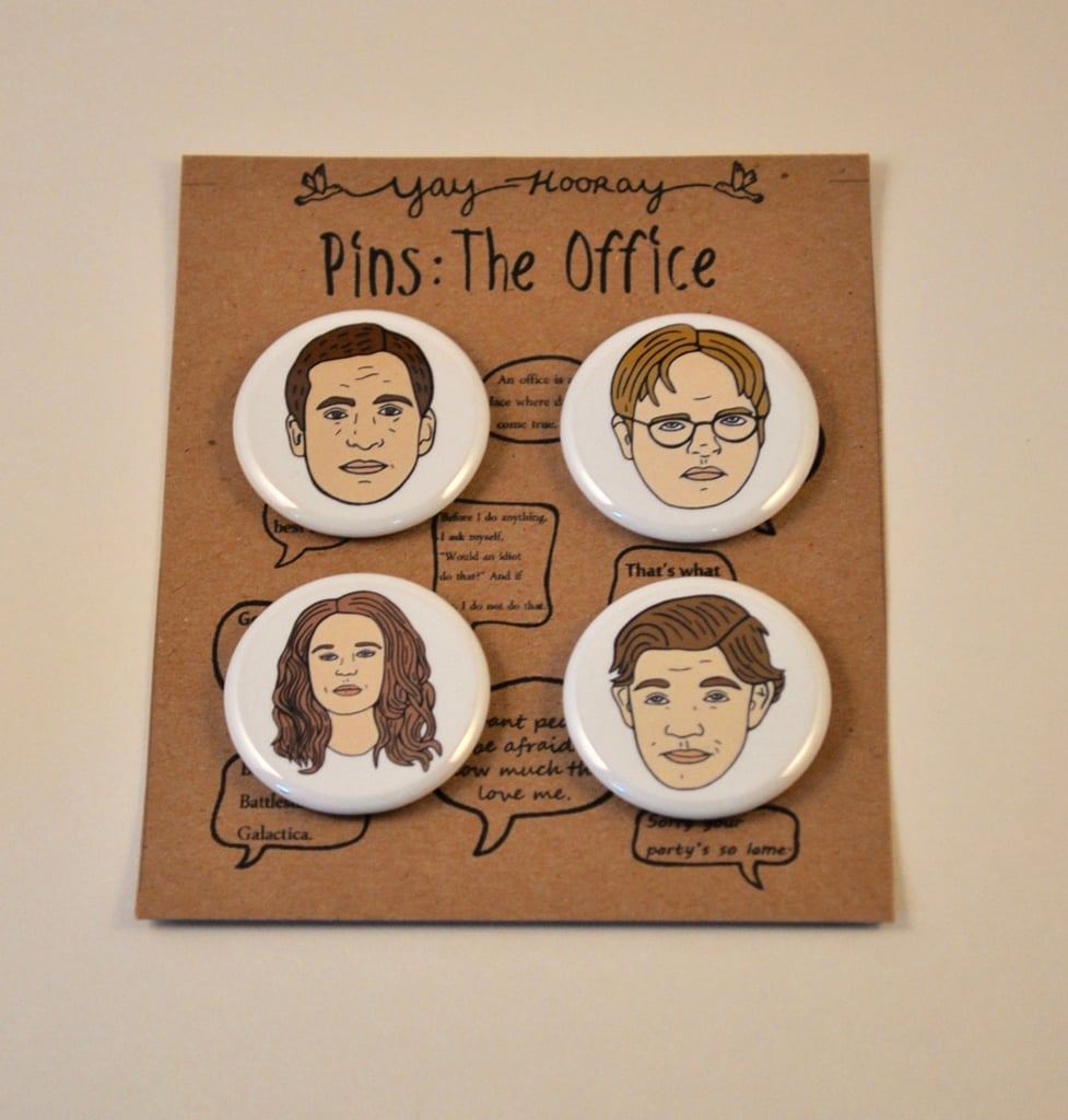 The Office Pins ($8)

    Related:

            
            
                                    
                            

            25 "The Office" Gifts That Will Make Any Fan Happy