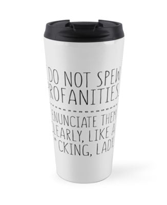 I Do Not Spew Profanities Travel Mug