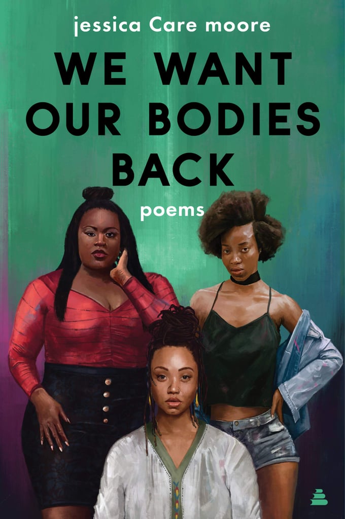 We Want Our Bodies Back by jessica Care moore